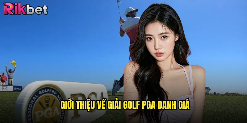 Theo Dõi Giải Golf PGA Với Cược Thắng Lớn Tại rikbet 2 Giới thiệu về giải golf PGA danh giá